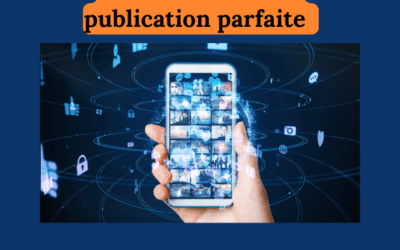 Les étapes essentielles pour une publication parfaite sur les réseaux sociaux