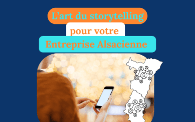 Le Storytelling, pourquoi est-il essentiel pour votre entreprise alsacienne?