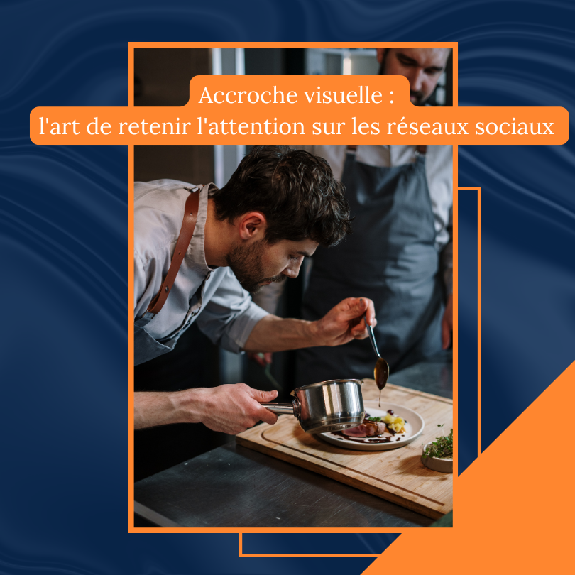le travail minutieux du chef de cuisine peut constituer une belle accroche visuelle pour les réseaux sociaux de votre restaurant