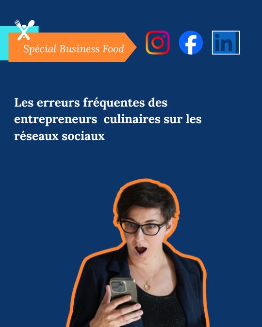 Les erreurs fréquentes des entrepreneurs (es) culinaires sur les réseaux sociaux
